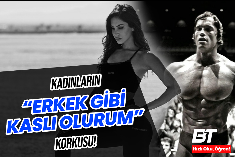 Kad nlar n Erkek Gibi Kasl Olurum Korkusu Kad nlar n Erkek Gibi Kasl Olurum Korkusu